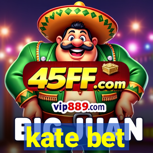 kate bet